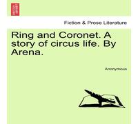 Anonymous Ring & Coronet. A story of circus life. By Arena. Paperback Book Anonymous Multicolor
