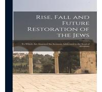 Anonymous Rise, Fall & Future Restoration of the Jews : to Which Are Anonymous Multicolor