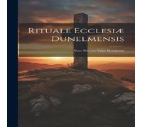 Anonymous Rituale Ecclesiae Dunelmensis: Nunc primum typis mandatum Anonymous Multicolor