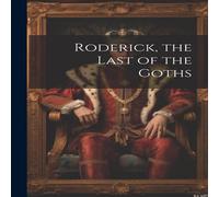 Anonymous Roderick, the Last of the Goths Paperback Book Anonymous Multicolor