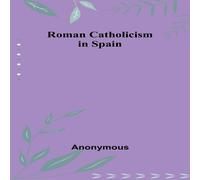 Anonymous Roman Catholicism in Spain Paperback Book Anonymous Multicolor