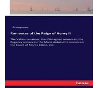 Anonymous Romances of the Reign of Henry II:The Valois romances; the Anonymous Multicolor