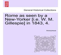 Anonymous Rome as seen by a New-Yorker [i.e. W. M. Gillespie] in 1843, 4 Anonymous Multicolor