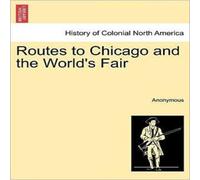 Anonymous Routes to Chicago & the World's Fair Paperback Book Anonymous Multicolor