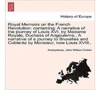 Anonymous Royal Memoirs on the French Revolution: containing: A narrative of Anonymous Multicolor