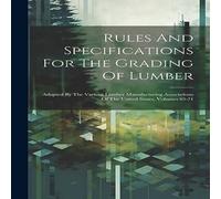 Anonymous Rules & Specifications For The Grading Of Lumber: Adopted By The Anonymous Multicolor