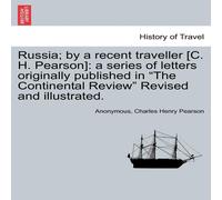 Anonymous Russia; by a recent traveller [C. H. Pearson]: a series of letters Anonymous Multicolor