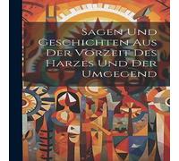 Anonymous Sagen Und Geschichten Aus Der Vorzeit Des Harzes Und Der Umgegend in White Anonymous White