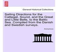 Anonymous Sailing Directions for the Cattegat, Sound, & the Great and Anonymous Multicolor