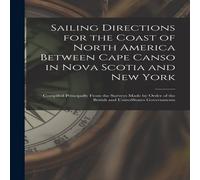 Anonymous Sailing Directions for the Coast of North America Between Cape Anonymous Multicolor