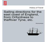 Anonymous Sailing directions for the east coast of England, from Orfordness Anonymous Multicolor