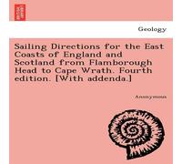 Anonymous Sailing Directions for the East Coasts of England & Scotland Anonymous Multicolor