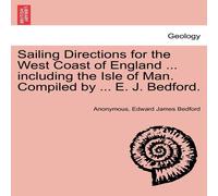 Anonymous Sailing Directions for the West Coast of England ... including the Anonymous Multicolor
