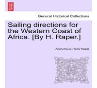 Anonymous Sailing directions for the Western Coast of Africa. [By H. Raper.] Anonymous Multicolor