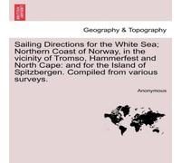 Anonymous Sailing Directions for the White Sea; Northern Coast of Norway, in Anonymous Multicolor