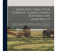 Anonymous Sailing On The Great Lakes & Rivers Of America: Embracing A Anonymous Multicolor