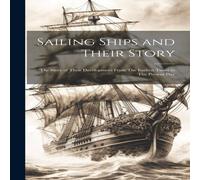 Anonymous Sailing Ships & Their Story: The Story of Their Development From Anonymous Multicolor