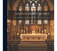 Anonymous Saint Anthony: Ancedotes Proving the Miraculous Power of St Anonymous Multicolor