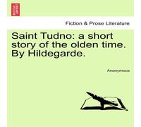 Anonymous Saint Tudno: a short story of the olden time. By Hildegarde Anonymous Multicolor