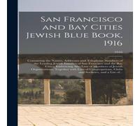 Anonymous San Francisco & Bay Cities Jewish Blue Book, 1916 : Containing Anonymous Multicolor