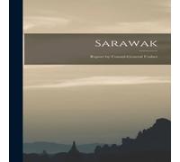 Anonymous Sarawak: Report by Consul-General Ussher Hardcover Book Anonymous Multicolor
