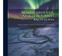 Anonymous Scandinavia, Ancient & Modern: Being A History Of Denmark Anonymous Multicolor