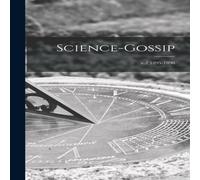 Anonymous Science-gossip; v.2 1895-1896 Hardcover Book Anonymous Multicolor