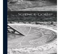 Anonymous Science-gossip; v.2 1895-1896 Paperback Book in White Anonymous White
