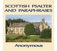 Anonymous Scottish Psalter & Paraphrases: Metrical Psalms & Scriptural Anonymous Multicolor