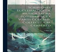 Anonymous Scriptores Ecclesiastici De Musica Sacra Potissimum. Ex Variis Anonymous Multicolor