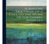 Anonymous Scripture Doctrine of a Call to the Work of the Gospel Ministry Anonymous Multicolor