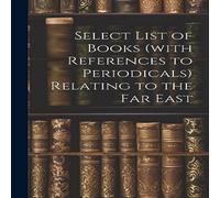 Anonymous Select List of Books (with References to Periodicals) Relating to in White Anonymous White