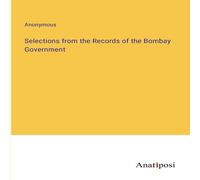 Anonymous Selections from the Records of the Bombay Government Paperback Book Anonymous Multicolor