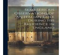Anonymous Semi-Serious Observations of an Italian Exile During His Residence Anonymous Multicolor