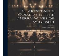 Anonymous Shakespeare's Comedy of the Merry Wives of Windsor: Edited, With Anonymous Multicolor