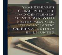 Anonymous Shakespeare's Comedy of the Two Gentlemen of Verona, With Notes Anonymous Multicolor