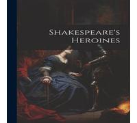 Anonymous Shakespeare's Heroines Paperback Book Anonymous Multicolor