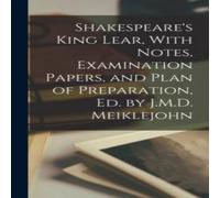 Anonymous Shakespeare's King Lear, With Notes, Examination Papers, & Plan Anonymous Multicolor