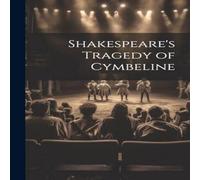 Anonymous Shakespeare's Tragedy of Cymbeline Hardcover Book Anonymous Multicolor