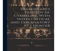 Anonymous Shakespeare's Tragedy of Cymbeline, With Notes Critical and Anonymous Multicolor