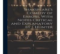 Anonymous Shakspeare's Comedy of Errors, With Notes Critical & Explanatory in White Anonymous White