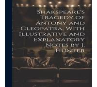 Anonymous Shakspeare's Tragedy of Antony & Cleopatra, With Illustrative Anonymous Multicolor