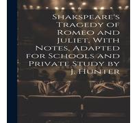 Anonymous Shakspeare's Tragedy of Romeo & Juliet, With Notes, Adapted for Anonymous Multicolor