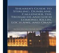 Anonymous Shearer's Guide to Stirling, Dunblane, Callender, the Trossachs Anonymous Multicolor