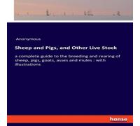 Anonymous Sheep & Pigs, & Other Live Stock:a complete guide to the Anonymous Multicolor