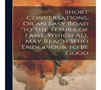 Anonymous Short Conversations, Or an Easy Road to the Temple of Fame, Which Anonymous Multicolor