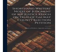 Anonymous Shorthand Writers' Notes of Judgment of Mr. Justice Keogh on Trial Anonymous Multicolor