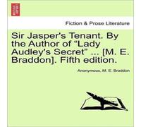 Anonymous Sir Jasper's Tenant. By the Author of "Lady Audley's Secret" .. Anonymous Multicolor