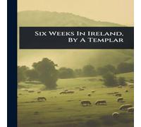 Anonymous Six Weeks In Ireland, By A Templar Paperback Book Anonymous Multicolor