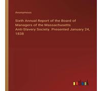 Anonymous Sixth Annual Report of the Board of Managers of the Massachusetts Anonymous Multicolor